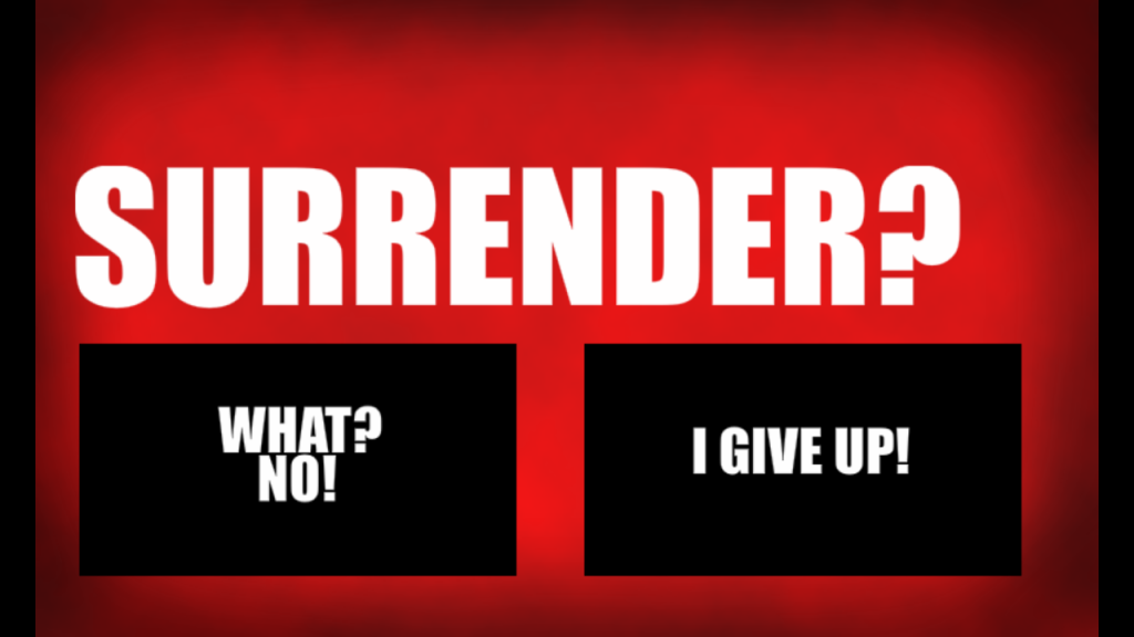 I Surrender!
